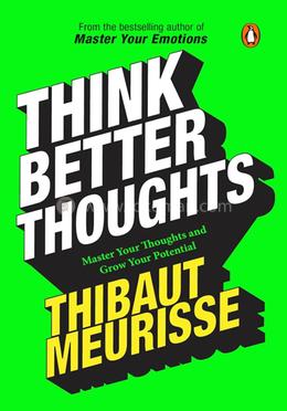 Think Better Thoughts: 100 Limiting Beliefs that Hinder Your Potential 