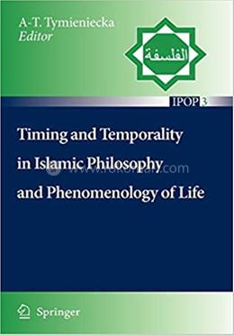 Timing and Temporality in Islamic Philosophy and Phenomenology of Life