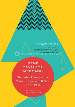 Towards a History of the National-Popular in Bolivia, 1879-1980