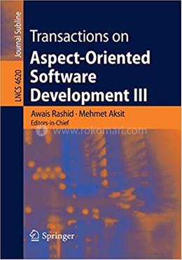 Transactions on Aspect-Oriented Software Development III - Lecture Notes in Computer Science : 4620