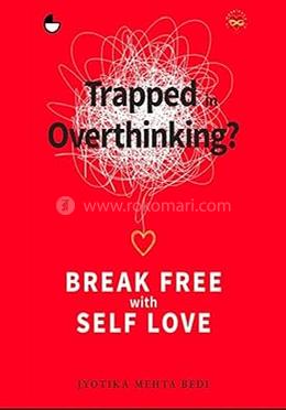 Trapped in Overthinking - Break Free with Self Love