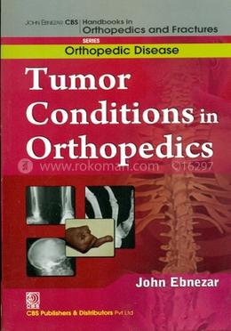 Tumor Conditions in Orthopedics - (Handbooks In Orthopedics And Fractures Series, Vol. 36 : Orthopedic Disease)