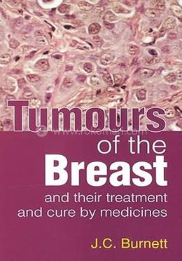 Tumours of the Breast and Their Treatment and Cure by Medicines