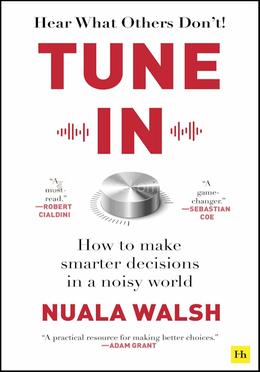 Tune In: How to Make Smarter Decisions in a Noisy World