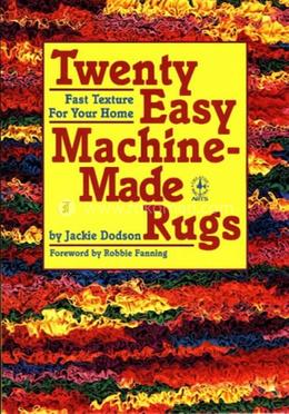 Twenty Easy Machine-made Rugs (Creative Machine Arts Series)