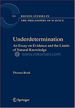 Underdetermination - Boston Studies in the Philosophy and History of Science: 261 
