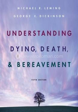 Understanding Dying, Death, and Bereavement