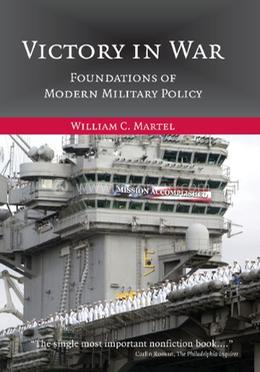 Victory in War Foundations of Modern Military Policy
