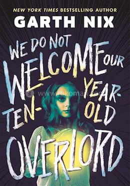 We Do Not Welcome Our Ten-Year-Old Overlord