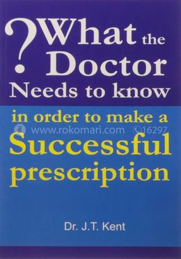 What the Doctor Needs to Know in Order to Make a Successful Prescription
