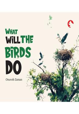 What will the birds do