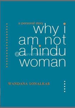 Why I Am Not A Hindu Woman: A Personal Story