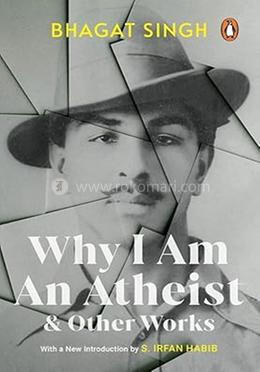 Why I Am an Atheist and Other Works 