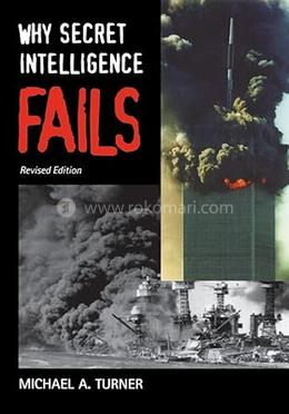 Why Secret Intelligence Fails