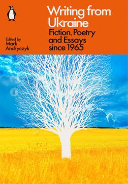 Writing from Ukraine : Fiction, Poetry and Essays since 1965
