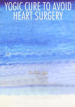 Yogic Cure to Avoid Heart Surgery