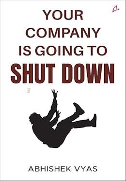 Your Company Is Going To Shut Down