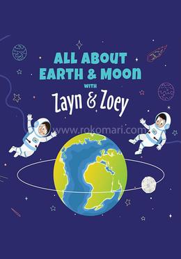 Zayn and Zoey : All About Earth and Moon