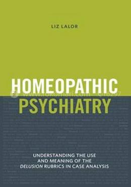 Homeopathic Psychiatry: Understanding the Use