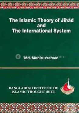 The Islamic Theory of Jihad and The International System 