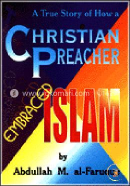 A True Story of How a Christian Preacher Embraced Islam