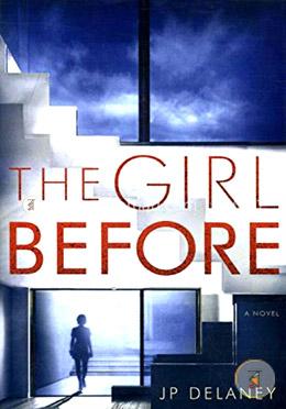The Girl Before: A Novel