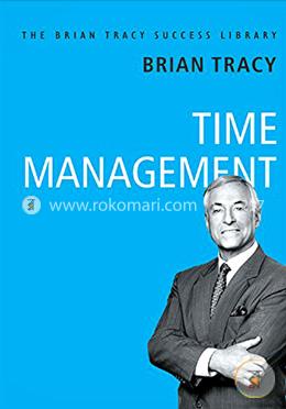 Time Management: The Brian Tracy Success Library