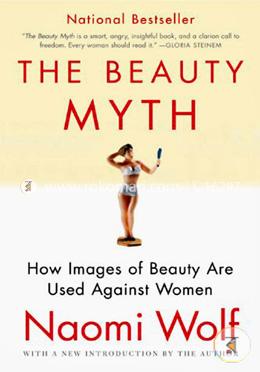 The Beauty Myth: How Images of Beauty Are Used Against Women