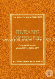 Gleams of Truth: Prescriptions for a Healthy Social Life (The Risale-I Nur Collection)