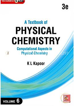 A Textbook of Physical Chemistry, Computational Aspects in Physical Chemistry - Vol. 6