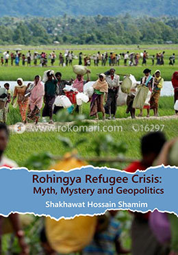 Rohingya Refugee Crisis: Myth, Mystery and Geopolitics image