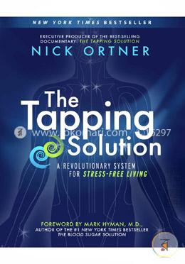 The Tapping Solution: A Revolutionary System for Stress-Free Living