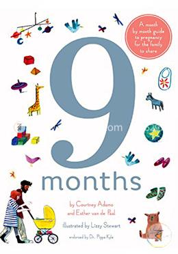 9 Months: A month by month guide to pregnancy for the family to share