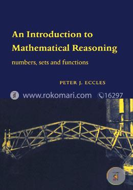 An Introduction to Mathematical Reasoning: Numbers, Sets and Functions