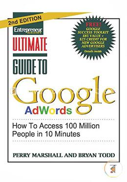 Ultimate Guide to Google Ad Words: How To Access 100 Million People in 10 Minutes