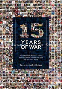 15 Years of War: How the Longest War in U.S. History Affected a Military Family in Love, Loss, and the Cost of Service