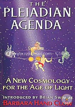 The Pleiadian Agenda: A New Cosmology for the Age of Light