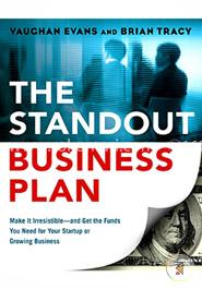 The Standout Business Plan: Make It Irresistible - and Get the Funds You Need for Your Startup or Growing Business