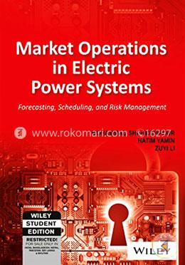 Market Operations in Electric Power Systems: Forecasting, Scheduling and Risk Management