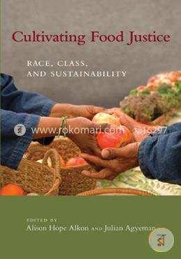 Cultivating Food Justice – Race, Class, and Sustainability