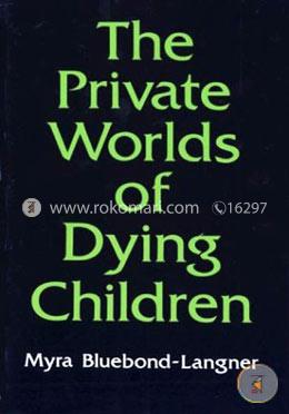 The Private Worlds of Dying Children