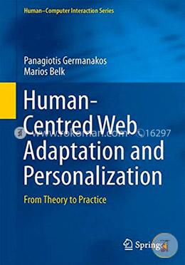 Human-Centred Web Adaptation and Personalization: From Theory to Practice 
