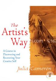 The Artist's Way: A Course in Discovering and Recovering Your Creative Self