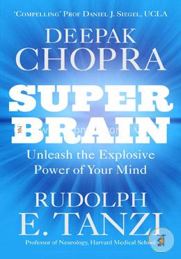 Super Brain: Unleashing the explosive power of your mind to maximize health, happiness and spiritual well-being