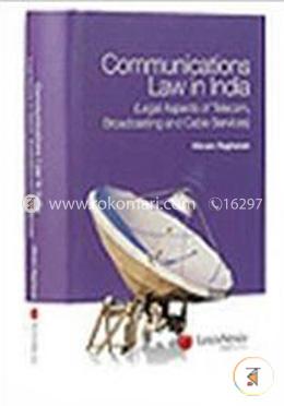Communications Law in India (Legal Aspects of Telecom, Broadcasting and Cable Services)- 2007 (HB)
