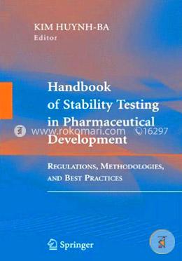 Handbook Of Stability Testing In Pharmaceutical Development: Regulations, Methodologies, And Best Practices