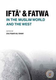 Ifta' and Fatwa in the Muslim World and the West