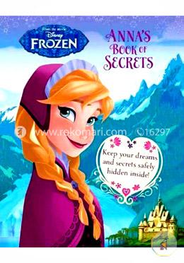 Disney Frozen - Anna's Book of Secrets : Keep your Dreams and Secrets safetly Hidden Inside!