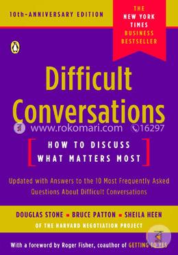 Difficult Conversations: How to Discuss What Matters Most