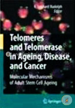 Telomeres And Telomerase In Ageing, Disease, And Cancer: Molecular Mechanisms Of Adult Stem Cell Ageing